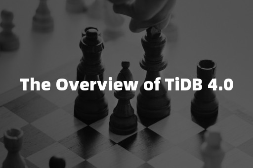The Overview of TiDB 4.0